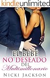 El Bebé No Deseado del Multimillonario (Spanish Edition)