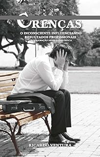 Livro Crenças: o inconsciente influenciando resultados profissionais