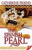 Front cover for the book The Spanish Pearl by Catherine Friend