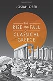 The Rise and Fall of Classical Greece (The Princeton History of the Ancient World)