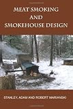 Meat Smoking and Smokehouse Design by Stanley Marianski (Aug 1 2009) Meat Smoking and Smokehouse Design by Stanley Marianski (Aug 1 2009)
