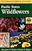 A Field Guide to Pacific States Wildflowers: Washington, Oregon, California and Adjacent Areas (Peterson Field Guide)