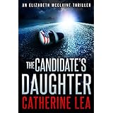 The Candidate's Daughter: A Gripping Thriller (An Elizabeth McClaine Thriller Book 1)