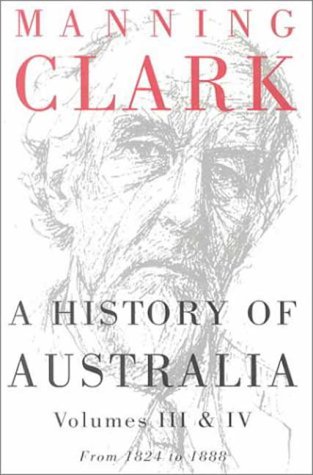 A History of Australia, Vol. 3 and Vol. 4