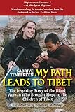 My Path Leads to Tibet: The Inspiring Story of the Blind Woman Who Brought Hope to the Children of T by Sabriye Tenberken, Rosemary Mahoney