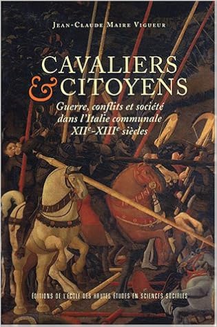 Amazon Fr Cavaliers Et Citoyens Guerre Conflits Et Societe Dans L Italie Communale Xiie Xiiie Siecles Maire Vigueur Jean Claude Livres