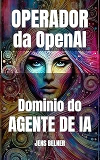 Livro Operador da OpenAI Domínio do agente de IA: Do principiante ao avançado Casos de utilização