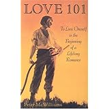 Love 101: To Love Oneself is the Beginning of a Lifelong Romance (The Life 101 Series)