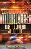 Miracles: What To Do When You Need One