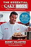 The Essential Cake Boss (A Condensed Edition of Baking with the Cake Boss): Bake Like The Boss--Reci by Buddy Valastro
