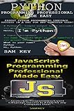 Programming #49:Python Programming Professional Made Easy & JavaScript Professional Programming Made by Sam Key