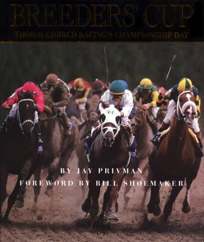 Breeders' Cup: Thoroughbred Racing's Championship Day by Jay Privman