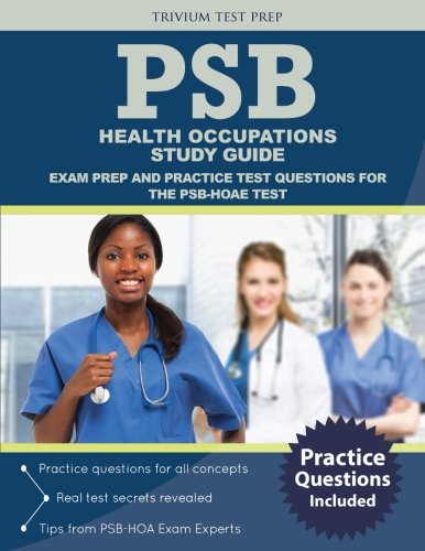 Download PSB Health Occupations Study Guide: Exam Prep and Practice Test Questions for the PSB-HOAE Test Download PSB Health Occupations Study Guide: Exam Prep and Practice Test Questions for the PSB-HOAE Test