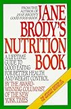 Jane Brody's Nutrition Book: A Lifetime Guide to Good Eating for Better Health and Weight Control by the Award-Winning Columnist of The New York Times Paperback November 1, 1982