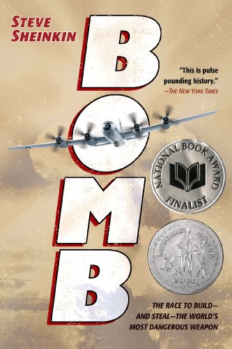 Bomb: The Race to Build--and Steal--the World's Most Dangerous Weapon (Newbery Honor Book)