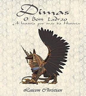 Livro Dimas: O Bom Ladrão - A História por trás da História