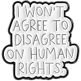 I Won&rsquo;t Agree To Disagree On Human Rights Lapel Pin, Equality Human Rights Advocacy Enamel Pin, Social Justice Badge Brooch, Equality Awareness Brooch For Friend Activists, Feminist Gift, Anti Discrimination Badges, Motivational Message Sayings Accessory
