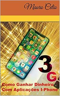 Livro 3G Como Ganhar Dinheiro Com Aplicações I-Phone: Celulares 3G