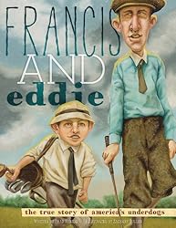 Francis and Eddie: The True Story of America's Underdogs
