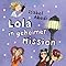 Lola, Band 3: Lola in geheimer Mission : Loewe Kinderbücher, Abedi ...