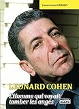 LEONARD COHEN L'homme qui voyait tomber les anges (French Edition) by Christophe Lebold