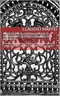 Livro Insólita Visita ou O Dia em que o Imperador Colocou as Barbas de Molho ou: A Ousada Curiosidade Científica de um Soberano e as Centelhas da Alienação dos Humanos Desarrazoados. (0001 Livro 1)