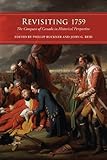 1759 Revisited : The Conquest of canada in Historical Perspective, Buckner, Phillip and Reid, John G., 1442644079