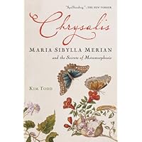 Chrysalis: Maria Sibylla Merian and the Secrets of Metamorphosis