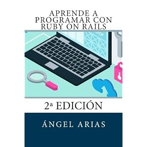 Aprende a Programar con Ruby on Rails: 2ª Edición (Spanish Edition)