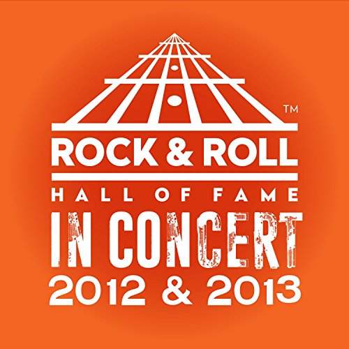 The Rock & Roll Hall Of Fame: In Concert 2012 & 2013 (Live) [Explicit] (Best Live Artists 2019)