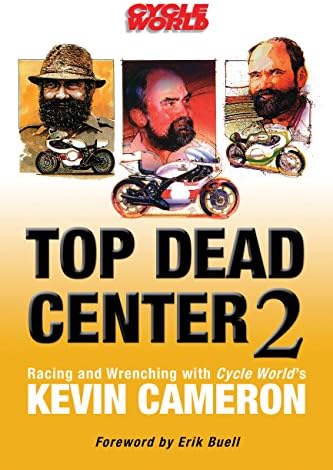 Top Dead Center 2: Racing and Wrenching with Cycle World's Kevin Cameron Paperback โ 10 Sept. 2014