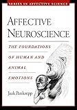 Affective Neuroscience: The Foundations of Human and Animal Emotions (Series in Affective Science)