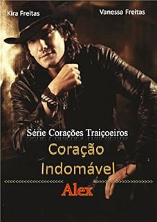 Livro Coração Indomável: Alex (Corações Traiçoeiros Livro 2)