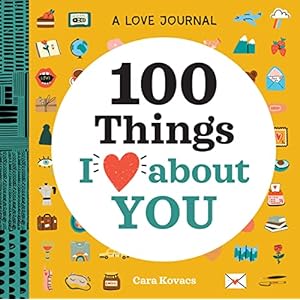 A Love Journal: 100 Things I Love about You (100 Things I Love About You Journal)