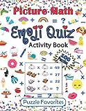 Picture Math Emoji Quiz Activity Book: 100 Fun Brain Boosting Puzzles to Challenge Your Mind, for Ki by Puzzle Favorites