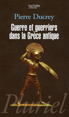 Guerres et guerriers dans la Grèce antique