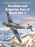 Slovakian and Bulgarian Aces of World War 2 (Aircraft of the Aces) by Jiri Rajlich, John Weal
