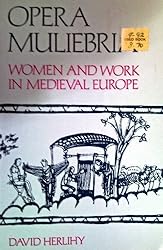Opera Muliebria: Women and Work in Medieval Europe (Heritage Series in Philosophy)