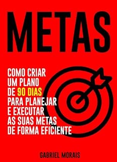 Livro METAS: Como Criar um Plano de 90 Dias para Planejar e Executar as suas Metas de Forma Eficiente
