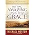 Putting Amazing Back into Grace: Embracing the Heart of the Gospel