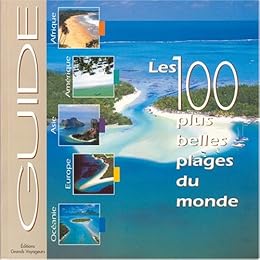 Le  guide des 100 plus belles plages du monde