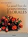 Le grand livre des Compositions Florales by