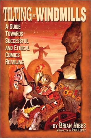 Tilting at Windmills: A Guide Towards Successful and Ethical Comics Retailing by 