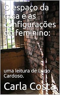 Livro O espaço da casa e as configurações do feminino:: uma leitura de Lúcio Cardoso.