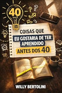 Livro 40 Coisas que Eu Gostaria de Ter Aprendido Antes dos 40