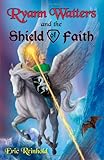 Ryann Watters And The Shield Of Faith Vol 2: Book Two in the Annals of Aeliana Series by Eric Rinehold
