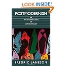 Postmodernism, or, The Cultural Logic of Late Capitalism (Post-Contemporary Interventions)