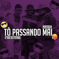 Tô passando mal