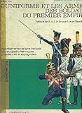 L'Uniforme Et Les Armes Des Soldats Du Premier Empire by 
