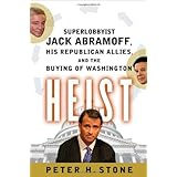 Heist: Superlobbyist Jack Abramoff, His Republican Allies, and the Buying of Washington